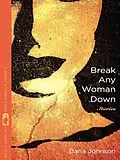 E-Book (epub) Break Any Woman Down von Dana Johnson