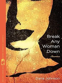 E-Book (epub) Break Any Woman Down von Dana Johnson