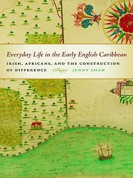 E-Book (epub) Everyday Life in the Early English Caribbean von Jenny Shaw