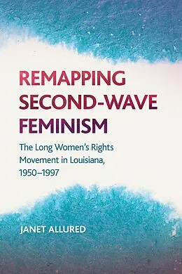 E-Book (epub) Remapping Second-Wave Feminism von Janet Allured