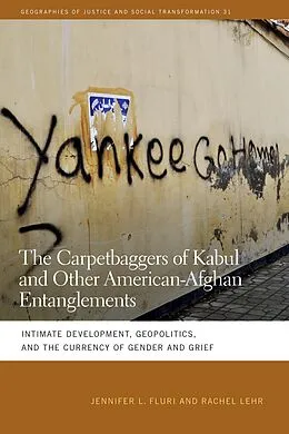 E-Book (epub) The Carpetbaggers of Kabul and Other American-Afghan Entanglements von Jennifer L. Fluri, Rachel Lehr