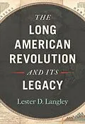 ePUB The Long American Revolution and Its Legacy von Lester D. Langley