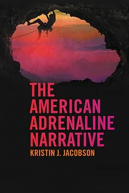 E-Book (epub) The American Adrenaline Narrative von Kristin J. Jacobson
