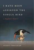 E-Book (epub) I Have Been Assigned the Single Bird von Susan Cerulean