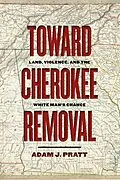 E-Book (epub) Toward Cherokee Removal von Adam J. Pratt
