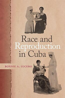 eBook (epub) Race and Reproduction in Cuba de Bonnie A. Lucero