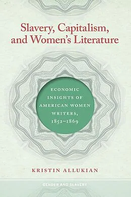 E-Book (epub) Slavery, Capitalism, and Women's Literature von Kristin Allukian