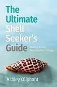 Kartonierter Einband (Kt) The Ultimate Shell Seekers Guide von Ashley Oliphant