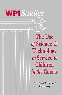 Livre Relié The Use of Science &amp; Technology in Service to Children in the Courts de Michael Eddy Donnelly
