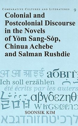 Fester Einband Colonial and Postcolonial Discourse in the Novels of Yom Sang-Sop, Chinua Achebe and Salman Rushdie von Soonsik Kim