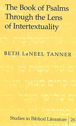Fester Einband The Book of Psalms Through the Lens of Intertextuality von Beth LaNeel Tanner