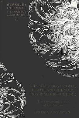 Fester Einband The Semiotics of Fate, Death, and the Soul in Germanic Culture von Prisca Augustyn