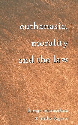Couverture cartonnée Euthanasia, Morality and the Law de Kumar Amarasekara, Mirko Bagaric