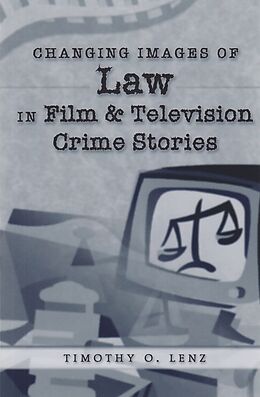 Kartonierter Einband Changing Images of Law in Film and Television Crime Stories von Timothy O. Lenz