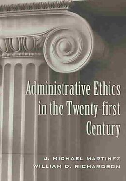 Couverture cartonnée Administrative Ethics in the Twenty-first Century de J. Michael Martinez, William D. Richardson