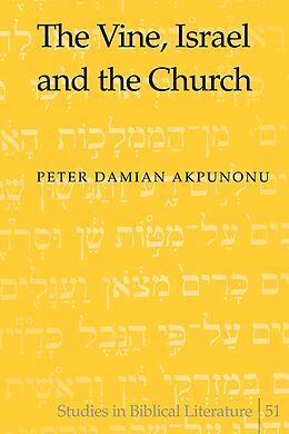 Fester Einband The Vine, Israel and the Church von Peter Damian Reverend Akpunonu