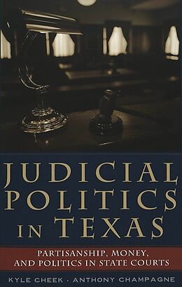 Couverture cartonnée Judicial Politics in Texas de Kyle Cheek, Anthony Champagne