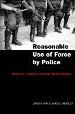 Couverture cartonnée Reasonable Use of Force by Police de David A. May, James E. Headley