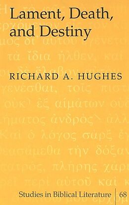 Livre Relié Lament, Death, and Destiny de Richard A. Hughes