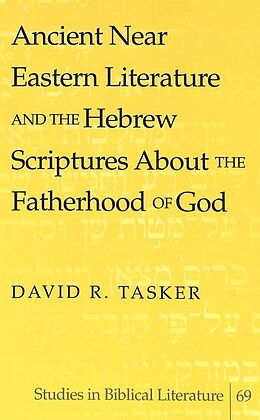 Livre Relié Ancient Near Eastern Literature and the Hebrew Scriptures About the Fatherhood of God de David R. Tasker