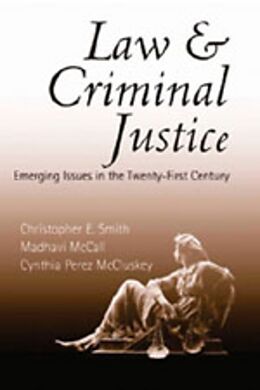 Kartonierter Einband Law and Criminal Justice von Christopher E. Smith, Madhavi McCall, Cynthia Perez McCluskey