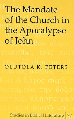Livre Relié The Mandate of the Church in the Apocalypse of John de Olutola K. Peters
