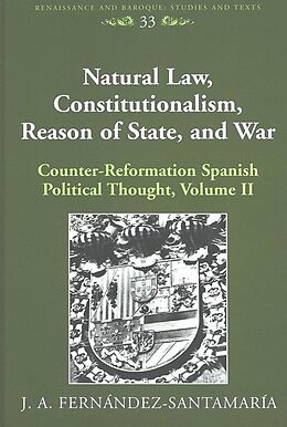 Livre Relié Natural Law, Constitutionalism, Reason of State, and War de J. A. Fernandez-Santamaria