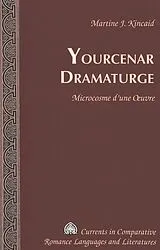 Fester Einband Yourcenar Dramaturge von Martine J. Kincaid