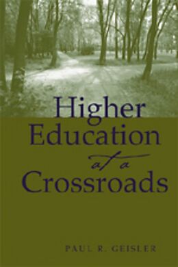 Kartonierter Einband Higher Education at a Crossroads von Paul R. Geisler