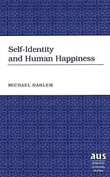 Fester Einband Self-Identity and Human Happiness von Dahlem Michael W.