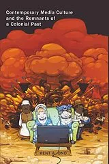 Kartonierter Einband Contemporary Media Culture and the Remnants of a Colonial Past von Kent A. Ono