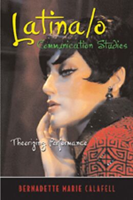 Kartonierter Einband Latina/o Communication Studies von Bernadette Marie Calafell