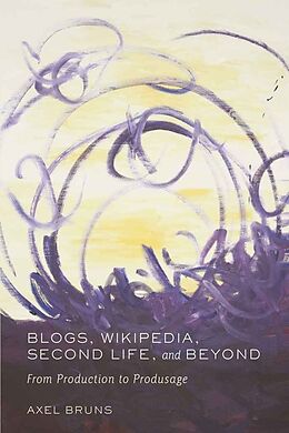 Couverture cartonnée Blogs, Wikipedia, Second Life, and Beyond de Axel Bruns