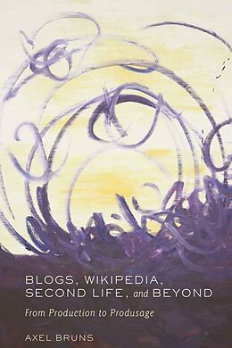 Livre Relié Blogs, Wikipedia, Second Life, and Beyond de Axel Bruns
