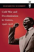 E-Book (epub) Cold War and Decolonization in Guinea, 1946-1958 von Elizabeth Schmidt