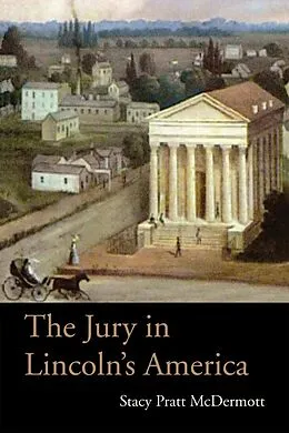 E-Book (epub) The Jury in Lincoln's America von Stacy Pratt Mcdermott