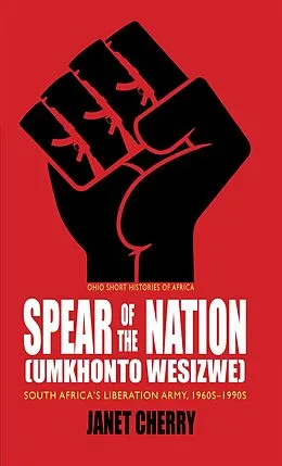 E-Book (epub) Spear of the Nation: Umkhonto weSizwe von Janet Cherry