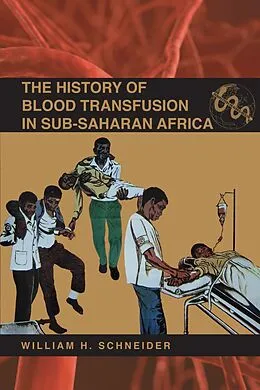 E-Book (epub) The History of Blood Transfusion in Sub-Saharan Africa von William H. Schneider
