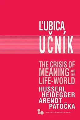 E-Book (epub) The Crisis of Meaning and the Life-World von Lubica Ucník