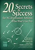 E-Book (epub) 20 Secrets to Success for NCAA Student-Athletes Who Won't Go Pro von Rick Burton, Jake Hirshman, Norm O'Reilly