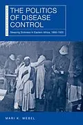 E-Book (epub) The Politics of Disease Control von Mari K. Webel