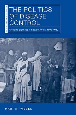 E-Book (epub) The Politics of Disease Control von Mari K. Webel