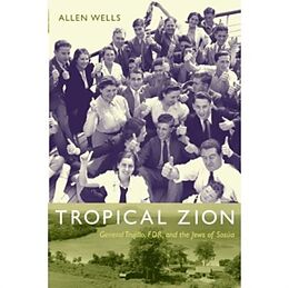 Fester Einband Tropical Zion: General Trujillo, Fdr, and the Jews of Sosúa von Allen Wells