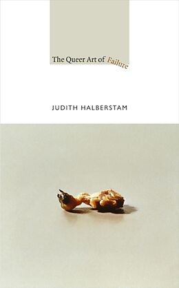 Couverture cartonnée The Queer Art of Failure de Jack Halberstam