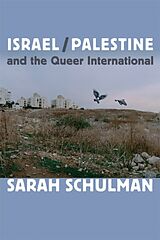 Couverture cartonnée Israel/Palestine and the Queer International de Sarah Schulman