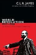 Fester Einband World Revolution, 1917-1936: The Rise and Fall of the Communist International von C. L. R. James