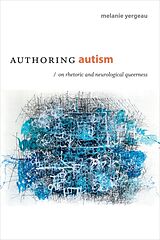 Kartonierter Einband Authoring Autism von M. Remi Yergeau