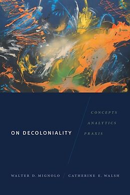 Couverture cartonnée On Decoloniality de Walter D. Mignolo, Catherine E. Walsh