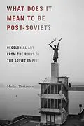 E-Book (pdf) What Does It Mean to Be Post-Soviet? von Tlostanova Madina Tlostanova