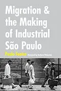 E-Book (pdf) Migration and the Making of Industrial São Paulo von Fontes Paulo Fontes